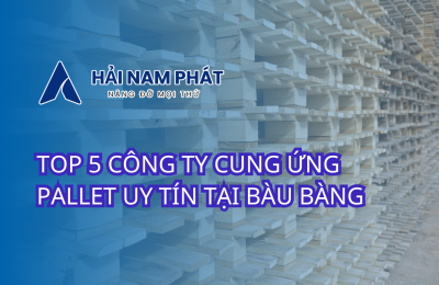 TOP 5 CÔNG TY CUNG ỨNG PALLET UY TÍN TẠI BÀU BÀNG